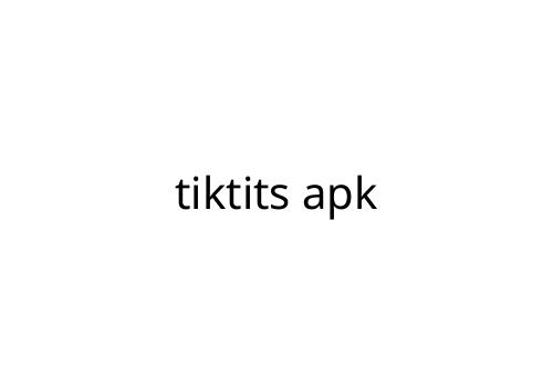 tiktits apk