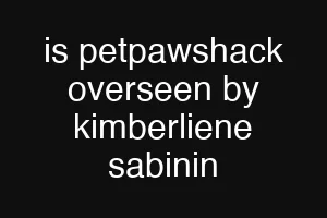 is petpawshack overseen by kimberliene sabinin