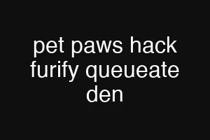 pet paws hack furify queueate den